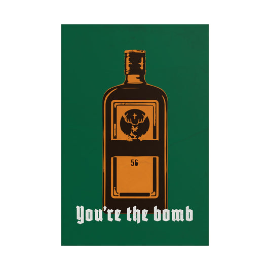 'You're the Bomb' Fun Jagermeister Poster